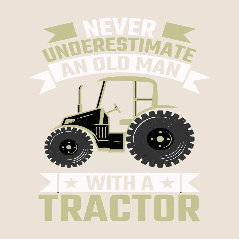 Never Underestimate An Old Guy with an Tractor