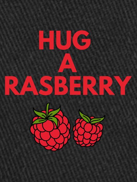 HUG A RASBERRY
