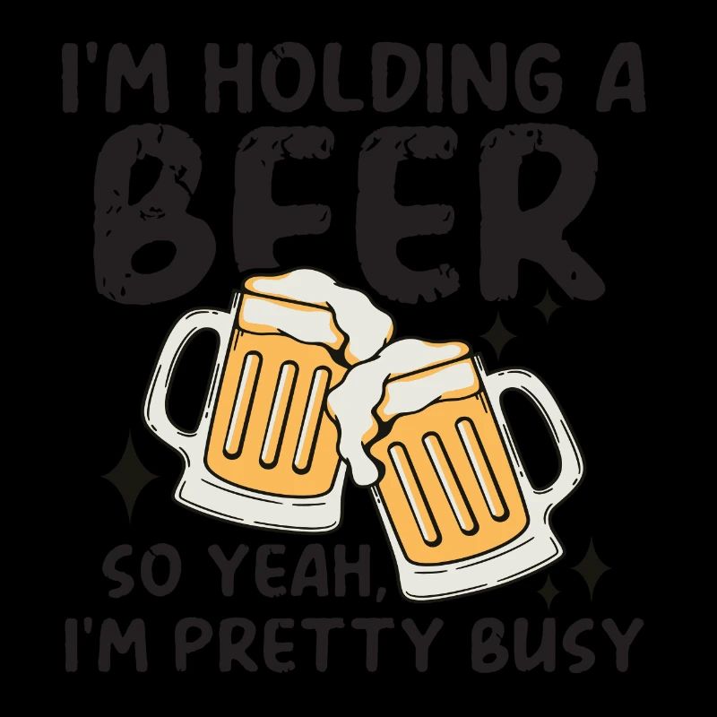 I´m holding a Beer so yeah I´m pretty Busy