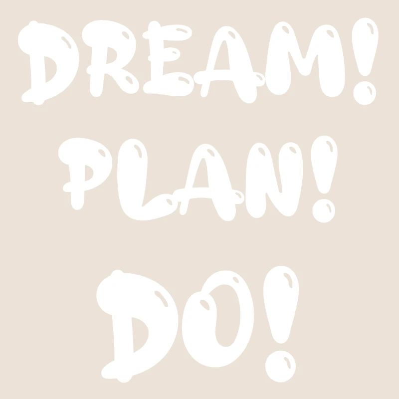 dream! Plan! Do!