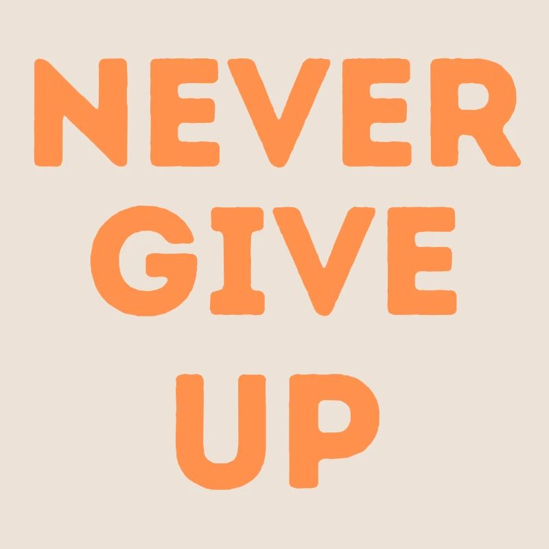 never give up