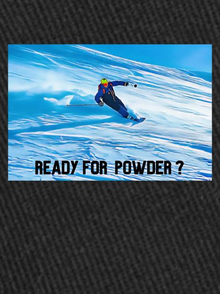 READY FOR POWDER