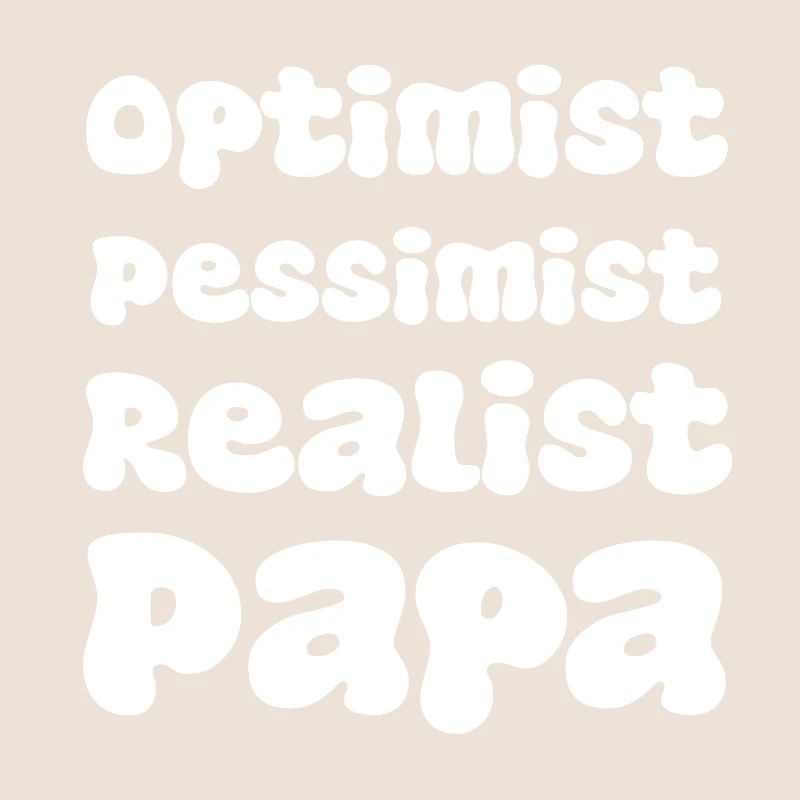 Optimist Pessimist Realist Papa Evolution
