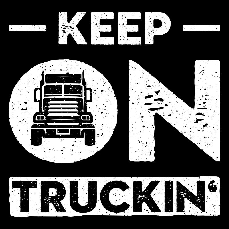 "Keep On Truckin" Design - Perfect Gift