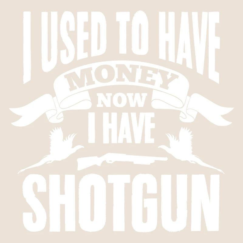 J’avais de l’argent Maintenant j’ai un fusil de chasse Faisan