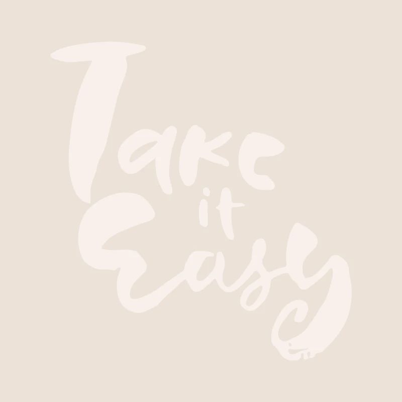 Take it easy