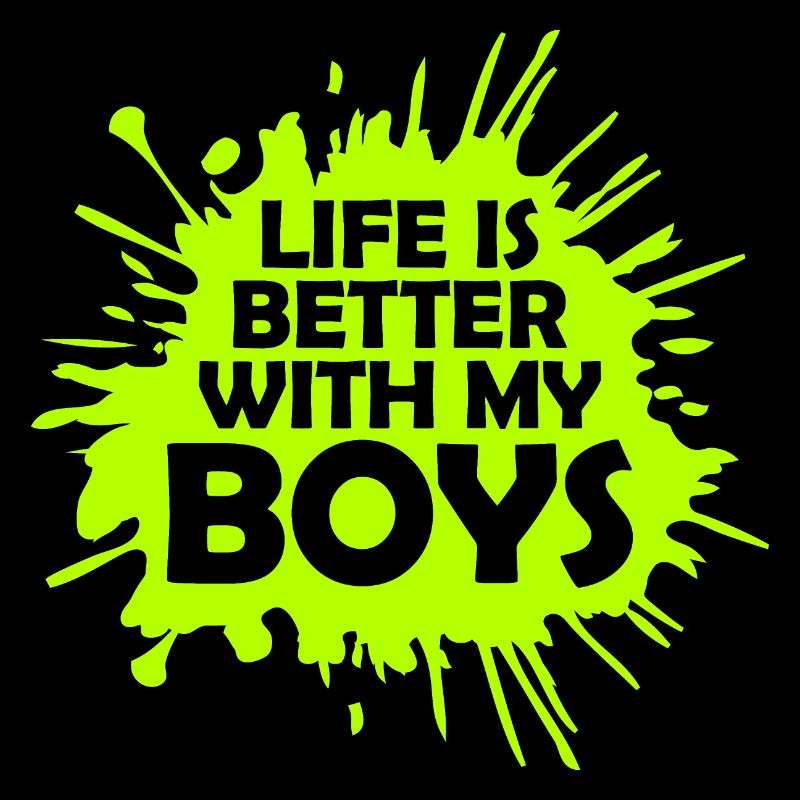 Life Is Better With My Boys Das Leben ist besser