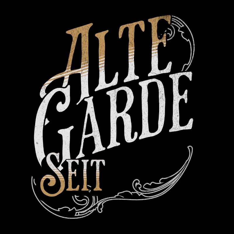 Alte Garde seit xxxx füge dein Geburtsdatum ein