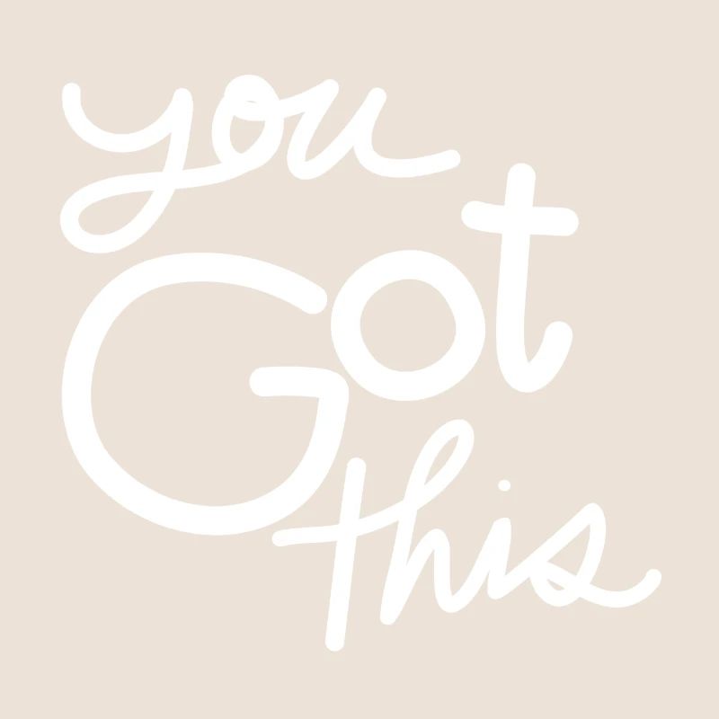 You Got This