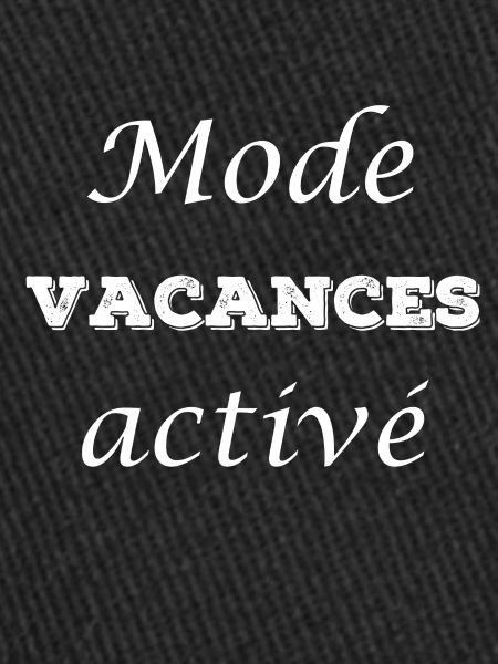 Mode vacances activé