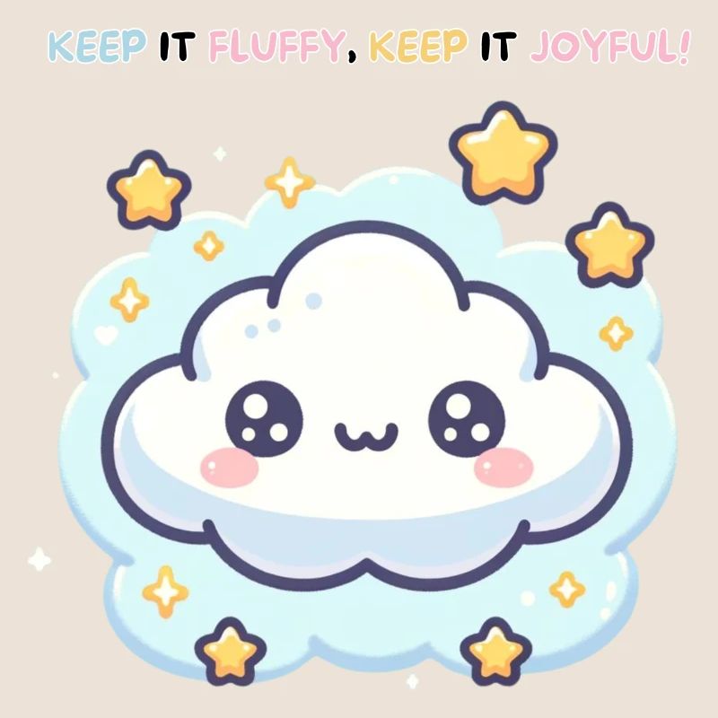 Keep it Fluffy Keep it Joyful !