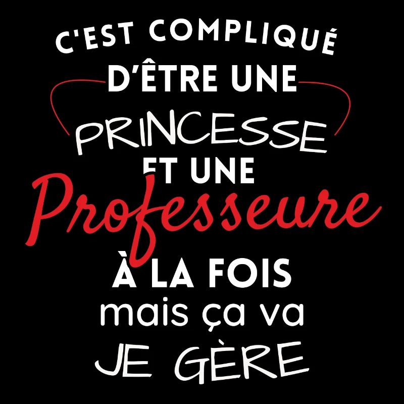 Princesse et Professeure, je gère!