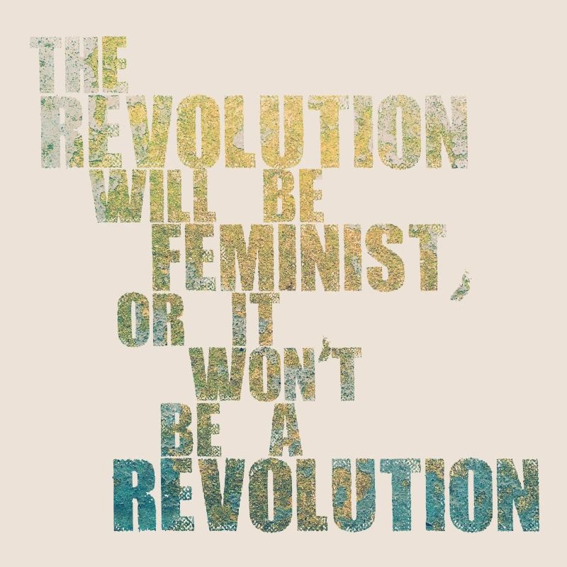 Die Revolution wird feministisch sein, oder wird sie es nicht sein