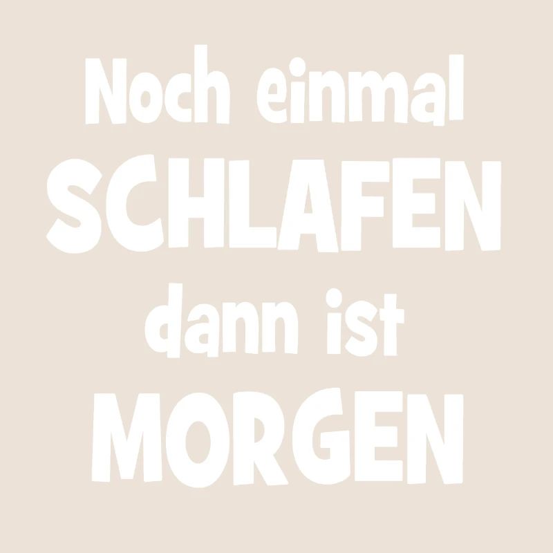 Noch einmal Schlafen dann ist Morgen