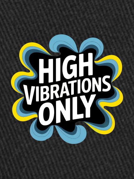 High Vibrations Only