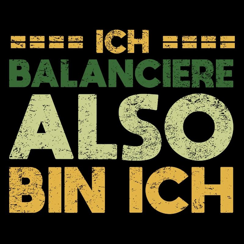 Ich Balanciere, Also Bin Ich