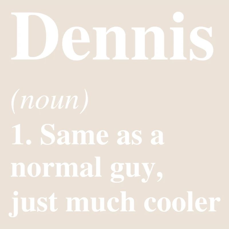Dennis Definition Cool Name Saying Gift