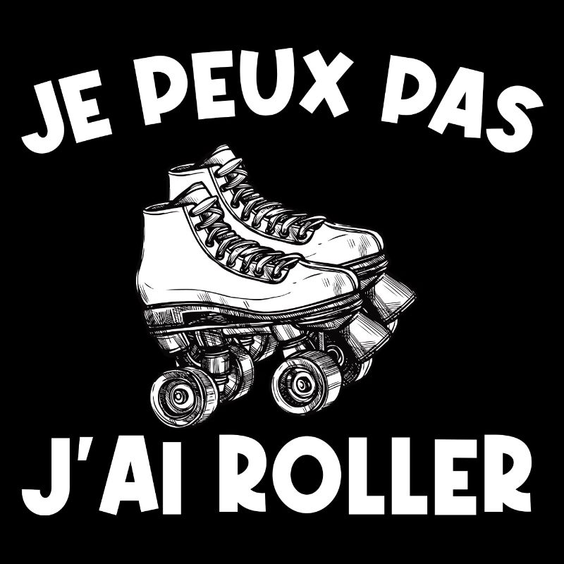Je peux pas j’ai roller