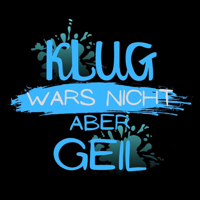 klug wars nicht aber geil geschenk idee spruch