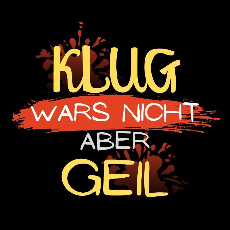 klug wars nicht aber geil geschenk idee spruch