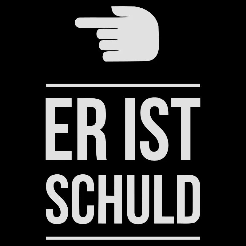 ER IST SCHULD!