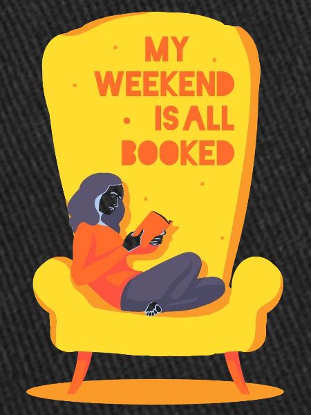 My weekend is all booked