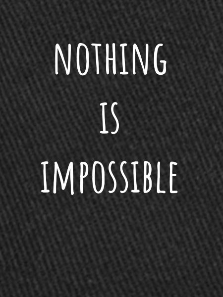 Nothing Is Impossible Impossible