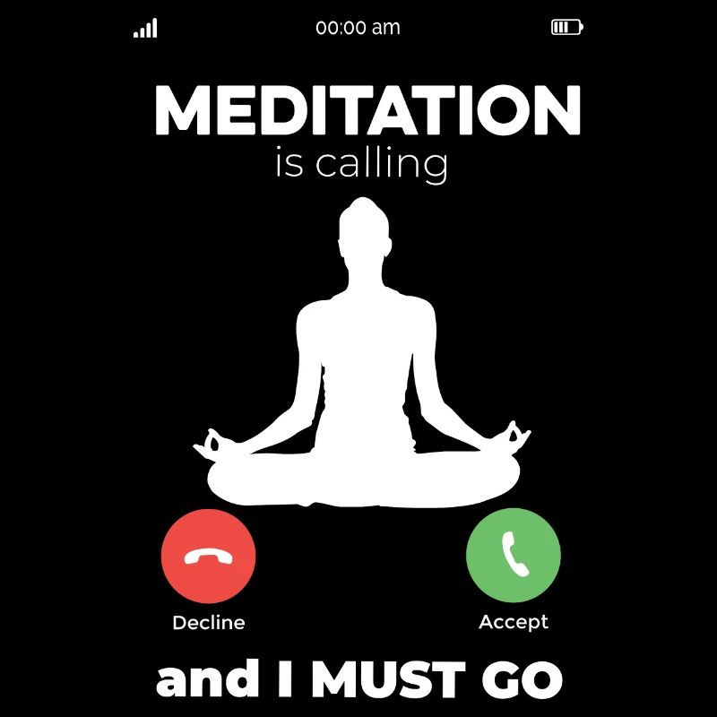 Meditation Is Calling I Must Go Relaxation Namaste