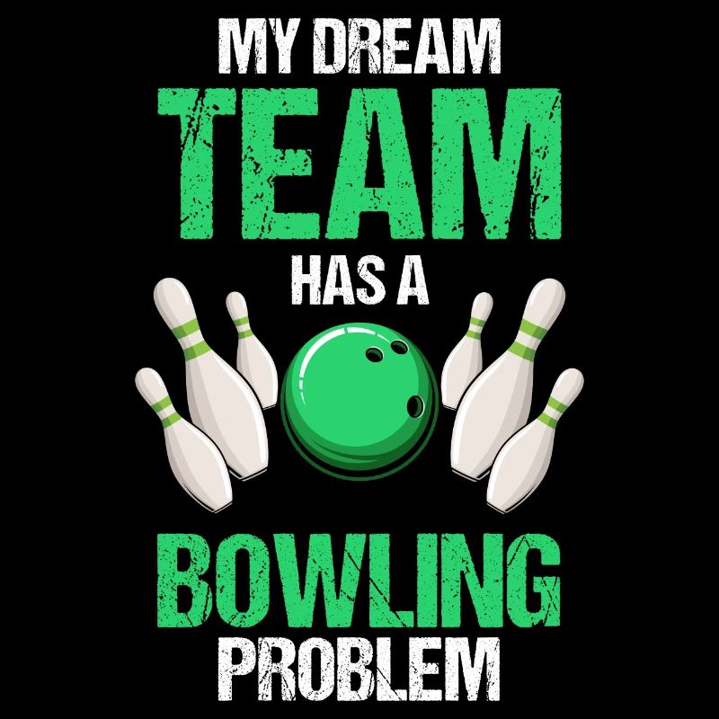 My Dream Team Has A Bowling Problem Funny