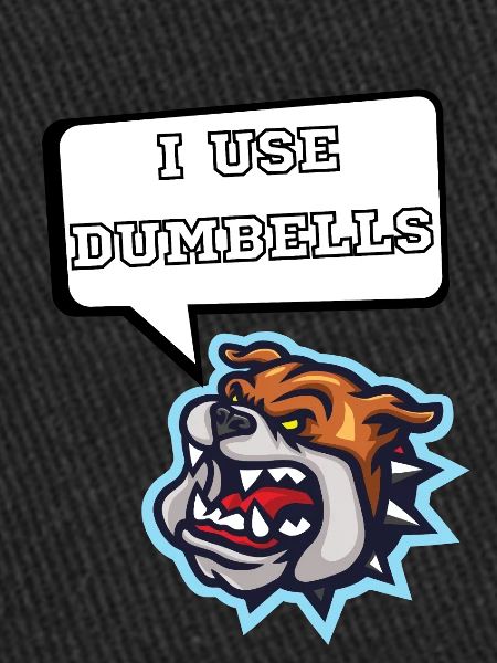 I use dumbells