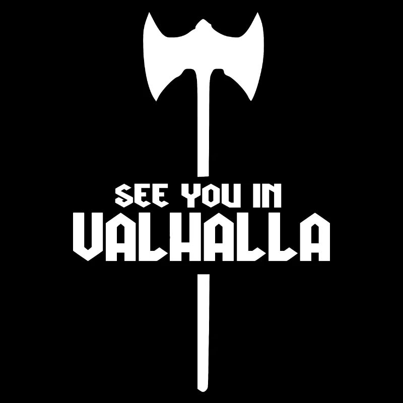 see you in Valhalla