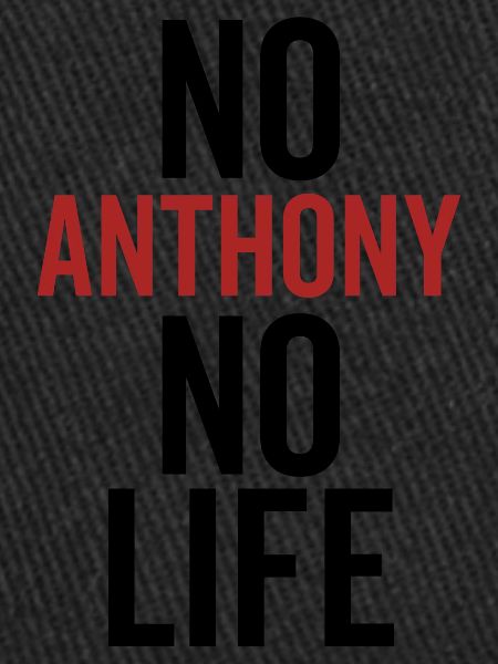 No Anthony No Life