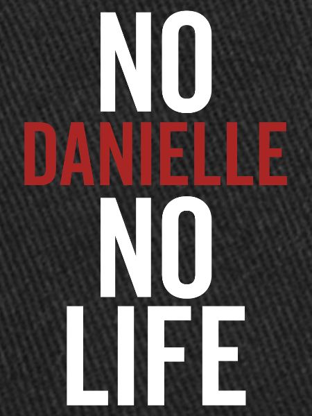 No Danielle No Life