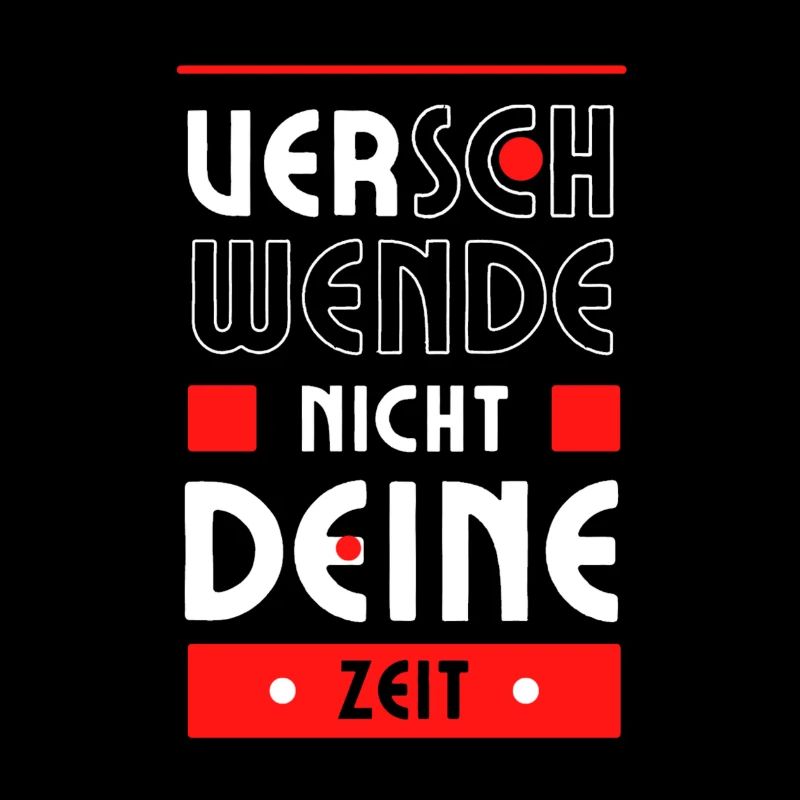 Verschwende nicht deine Zeit