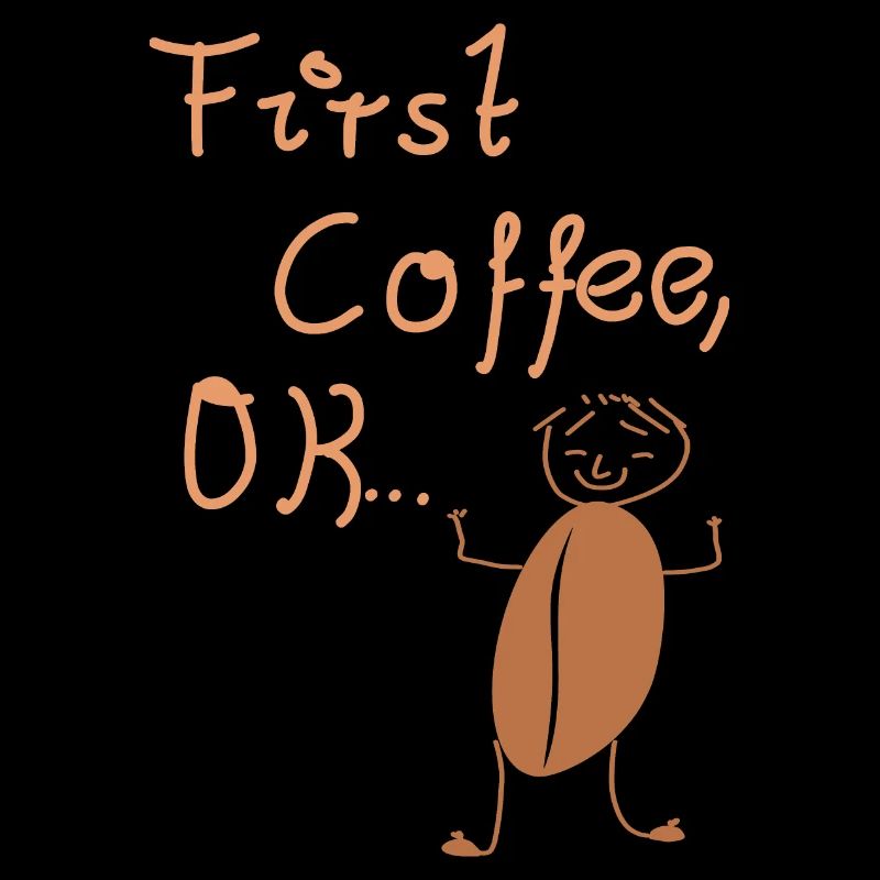 Kaffee! Erst Kaffee, Kaffeefreund, Kaffeejunkie