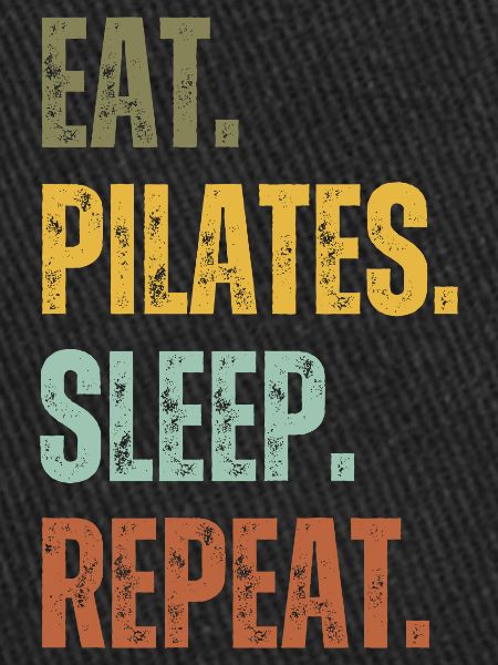 EAT PILATES SLEEP REPEAT