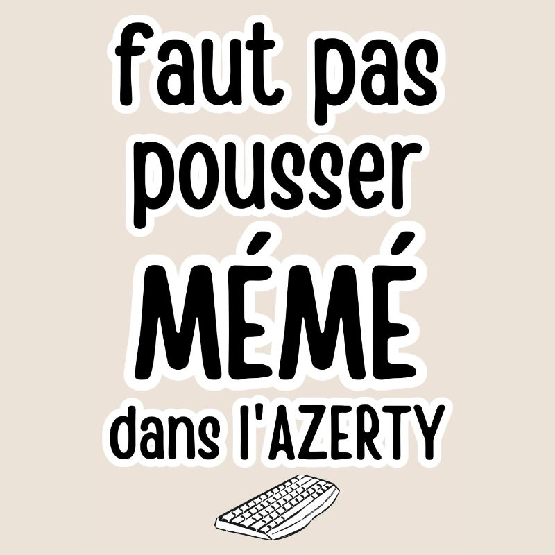 faut pas pousser mémé dans l'azerty