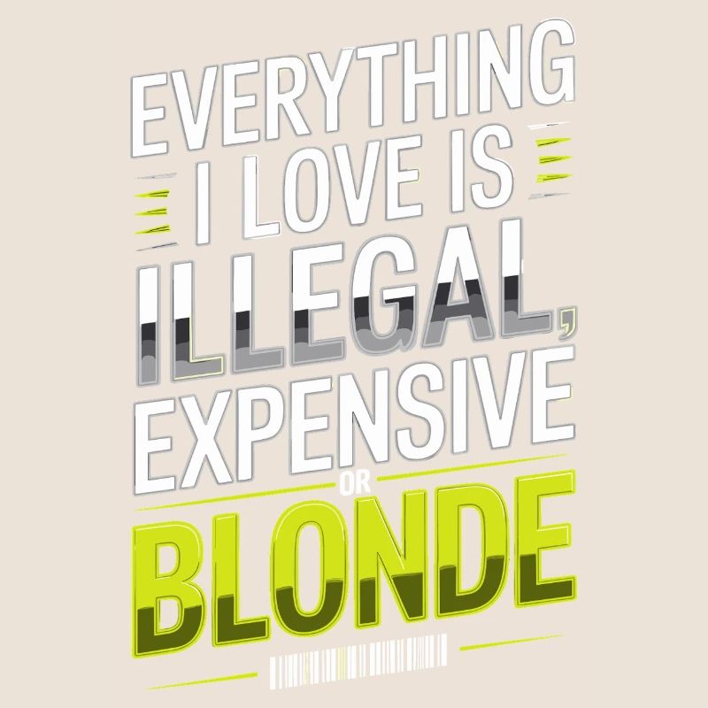 Everything I Love Illegal Expensive Blonde Männer