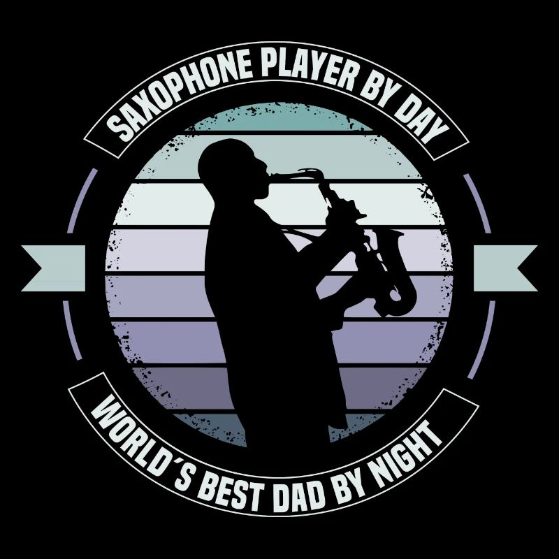 Saxophone player by day world´s best dad