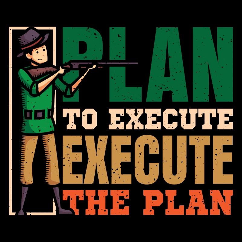 Plan to execute, execute the plan