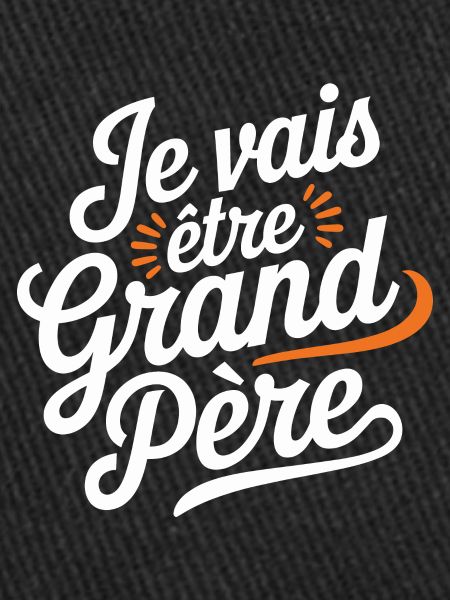 Je vais être grand-père