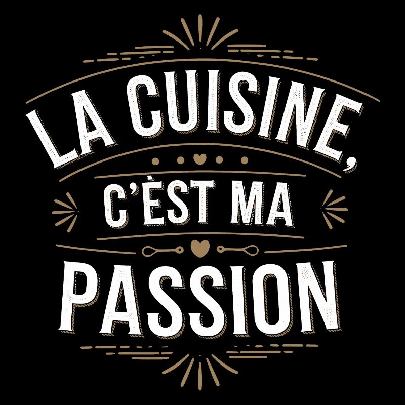 La cuisine, c'est ma passion