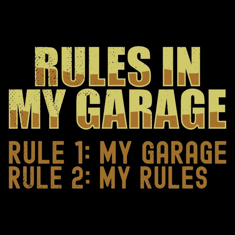 Garage Rules - Rule 1 My Garage Rule 2 My Rules