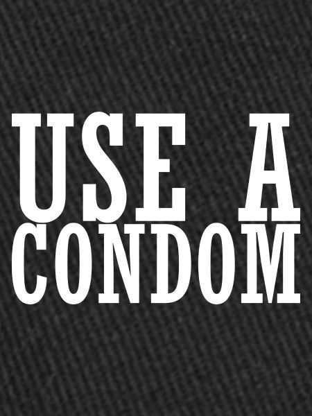 Sarcastic Use A Condom