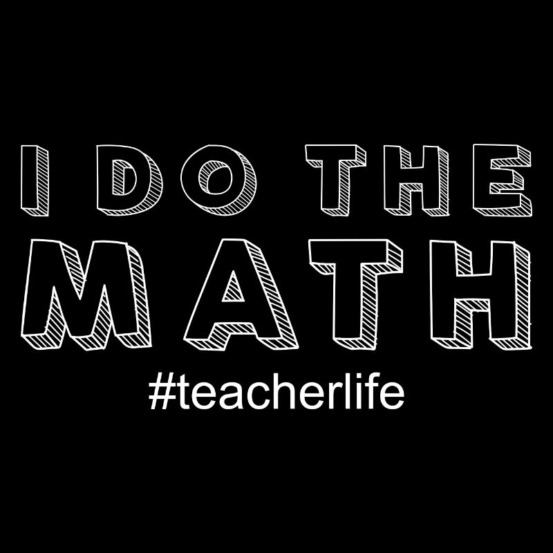 Funny I Do The Math Teacher