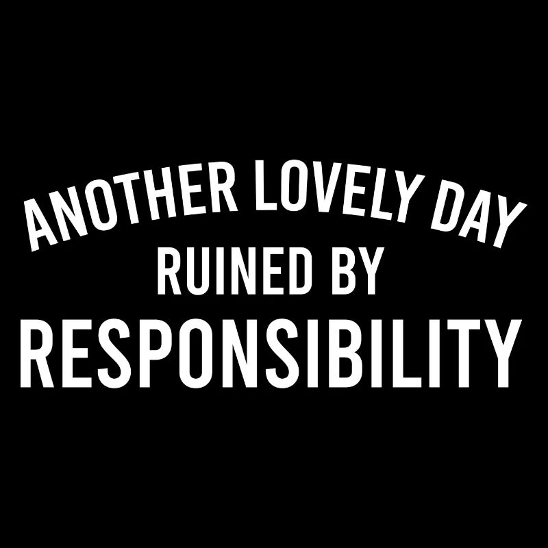 Sarcastic Another Lovely Day Ruined by