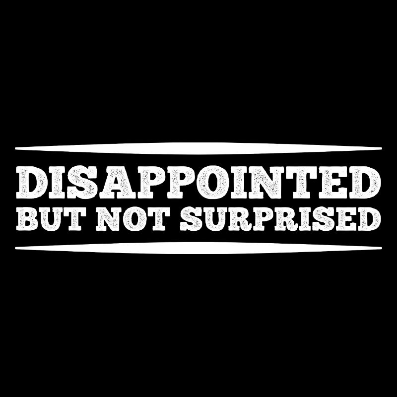 Disappointed But Not Surprised Internet Meme
