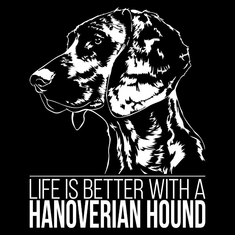 HANOVERIAN HOUND life is better Hundespruch Hunde