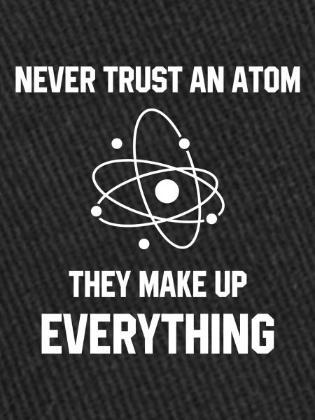 Never Trust An Atom