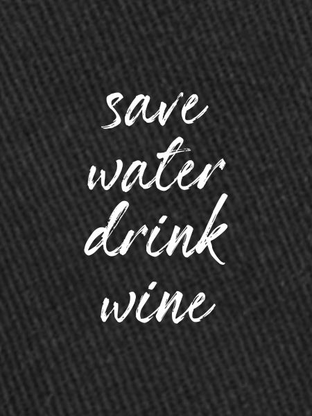 Save Water Drink Wine